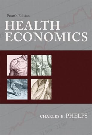 health economics 4th edition charles e phelps 0321594576, 978-0321594570