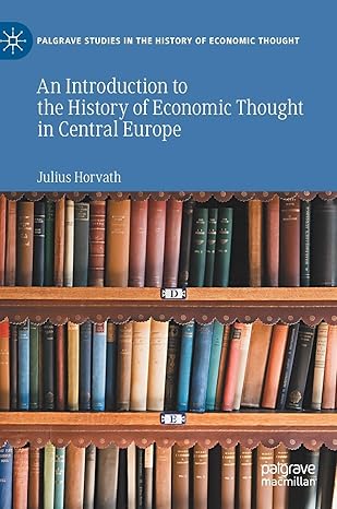 an introduction to the history of economic thought in central europe 1st edition julius horvath 3030589250,