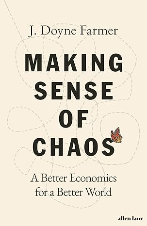 making sense of chaos 1st edition j doyne farmer 0241201977, 978-0241201978