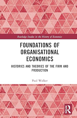 foundations of organisational economics 1st edition paul walker 0367651432, 978-0367651435