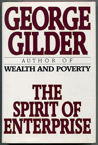 the spirit of enterprise 1st edition george gilder 067145482x, 978-0671454821