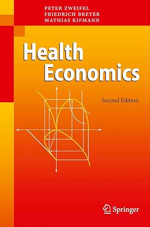 health economics 2nd edition peter zweifel ,friedrich breyer ,mathias kifmann 3540278044, 978-3540278047