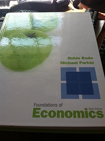 foundations of economics 6th edition robin bade ,michael parkin 0132831058, 978-0132831055