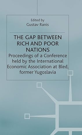 the gap between rich and poor nations 1st edition g ranis ,kenneth a loparo 0275983625, 978-0333131930