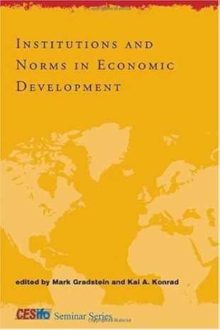 institutions and norms in economic development 634th edition mark gradstein ,kai a konrad b007k4zkuy