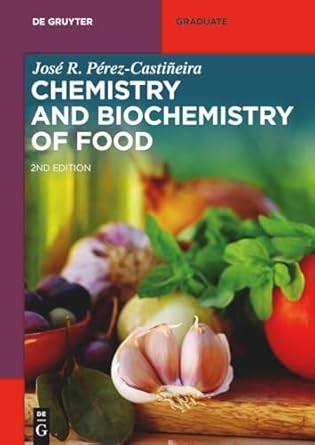 chemistry and biochemistry of food 2nd revised and extended edition jose perez castineira 3111108341,