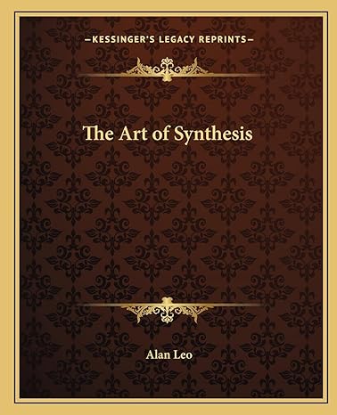 the art of synthesis 1st edition alan leo 1162586184, 978-1162586182