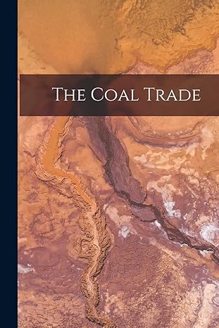 the coal trade 1st edition anonymous 1018789308, 978-1018789309