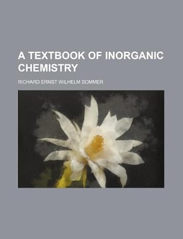 a textbook of inorganic chemistry 1st edition richard ernst wilhelm sommer 1130518051, 978-1130518054