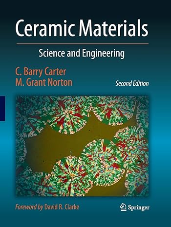 ceramic materials science and engineering 1st edition c barry carter ,m grant norton 1493950533,