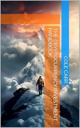 the cryptocurrency investment handbook 1st edition cole carr b0cs9rv89x