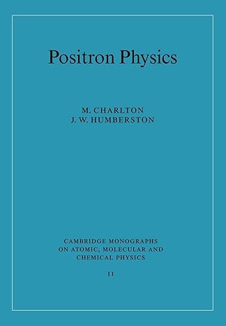 positron physics 1st edition m. charlton ,j. w. humberston 0521019397, 978-0521019392