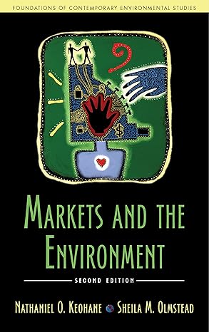 markets and the environment 2nd edition mr. nathaniel o. keohane ,dr. sheila m. olmstead 1610916077,