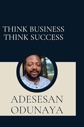 think business think success 1st edition adesesan odunaya 979-8853204874