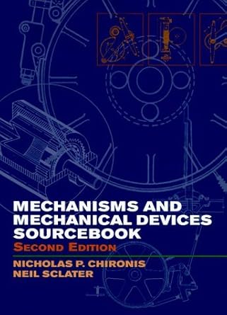 mechanisms and mechanical devices sourcebook 2nd edition  b0086ptk4i