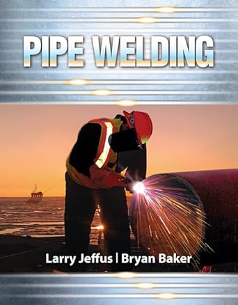 pipe welding 1st edition larry jeffus ,bryan baker 1133691846, 978-1133691846