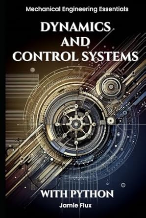 dynamics and control systems 1st edition jamie flux b0dglvzzfj, 979-8338820858