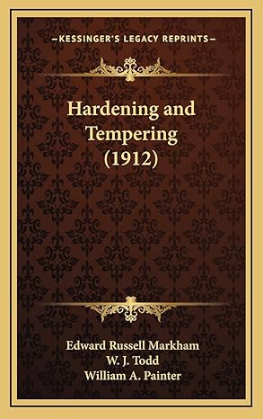 hardening and tempering 1st edition edward russell markham ,w j todd ,william a painter 1168696674,