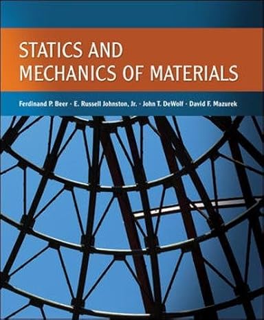 statics and mechanics of materials 1st edition ferdinand beer ,e russell johnston ,john t dewolf ,david