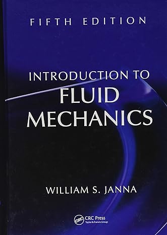 introduction to fluid mechanics 5th edition william s janna 1482211610, 978-1482211610