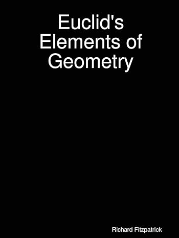 euclids elements of geometry revised and corrected edition euclid ,j l heiberg ,richard fitzpatrick