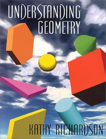 understanding geometry 1st edition kathy richardson 1928599001, 978-1928599005