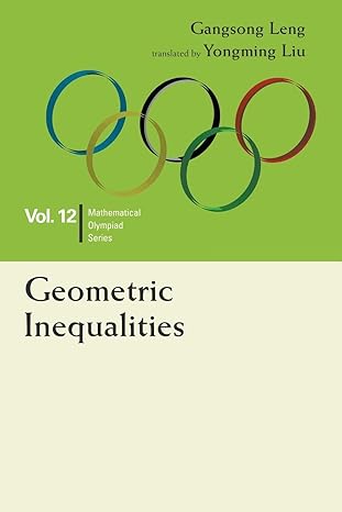 geometric inequalities 1st edition gangsong leng 981469648x, 978-9814696487