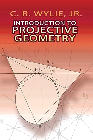 introduction to projective geometry 1st edition c r wylie jr ,mathematics 048646895x, 978-0486468952