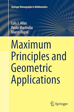 maximum principles and geometric applications 1st edition luis j alias ,paolo mastrolia ,marco rigoli