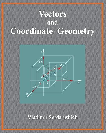 vectors and coordinate geometry 1st edition vladimir serdarushich 1523688661, 978-1523688661