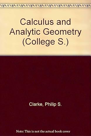 calculus and analytic geometry 1st edition philip s clarke 0669758795, 978-0669758795