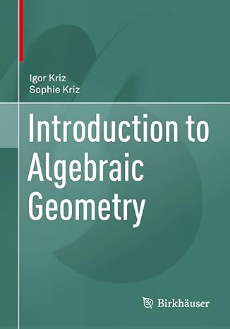 introduction to algebraic geometry 1st edition igor kriz ,sophie kriz 3030626431, 978-3030626433