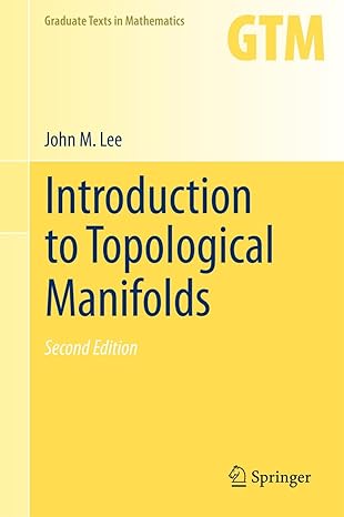 introduction to topological manifolds 1st edition john lee 1461427908, 978-1461427902