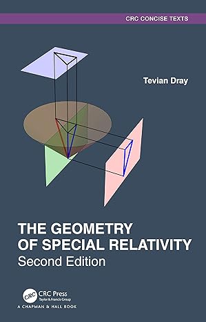 the geometry of special relativity 2nd edition tevian dray 1138063924, 978-1138063921