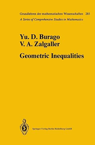 geometric inequalities 1st edition yurii d d burago ,viktor a zalgaller ,a b sossinsky 3642057241,