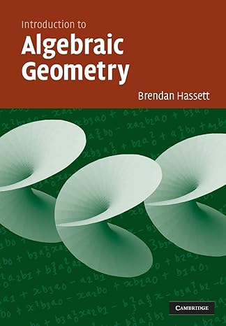 introduction to algebraic geometry 1st edition brendan hassett 0521691419, 978-0521691413