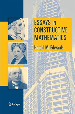 essays in constructive mathematics 2005th edition harold m edwards 1489990186, 978-1489990181