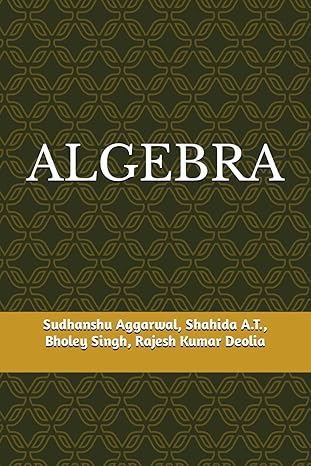 algebra 1st edition dr sudhanshu aggarwal ,dr shahida a t ,dr bholey singh ,dr rjesh kumar deolia 9358384433,