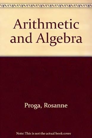 arithmetic and algebra subsequent edition rosanne proga 0534929974, 978-0534929978