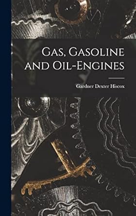 gas gasoline and oil engines 1st edition gardner dexter hiscox 1018968911, 978-1018968919