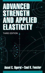 advanced strength and applied elasticity third edition a c s k fenster ugural 013137589x, 978-0131375895