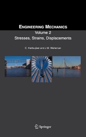 engineering mechanics volume 2 stresses strains displacements 1st edition c hartsuijker ,j w welleman