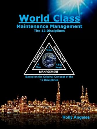 world class maintenance management the 12 disciplines 1st edition rolly angeles ,c robert nelms b093rptjsw,