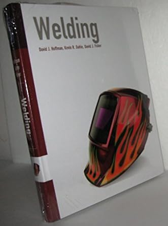 welding 1st edition david j hoffman ,kevin r dahle ,david j fisher 0132349779, 978-0132349772