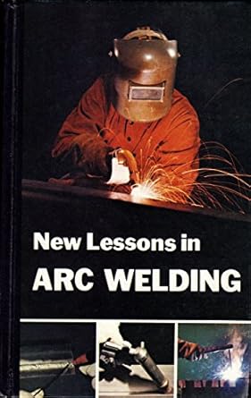 new lessons in arc welding 3rd edition the lincoln electric company b002b4s816