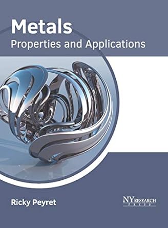 metals properties and applications 1st edition ricky peyret 1632386364, 978-1632386366