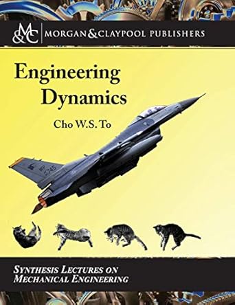 engineering dynamics 1st edition cho w s to 1681733722, 978-1681733722