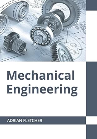 mechanical engineering 1st edition adrian fletcher 1647283353, 978-1647283353