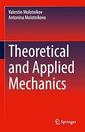 theoretical and applied mechanics 1st edition valentin molotnikov ,antonina molotnikova 3031093119,