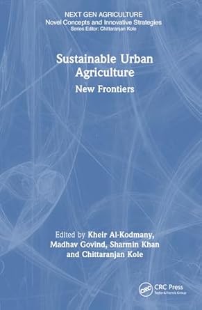 sustainable urban agriculture 1st edition kheir al kodmany ,madhav govind ,sharmin khan ,chittaranjan kole